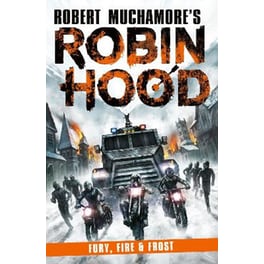 Robin Hood 9: Fury, Fire & Frost (Robert Muchamore's Robin Hood)