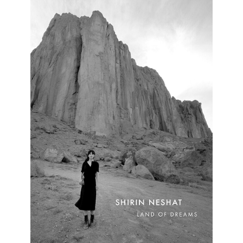 Shirin Neshat: Land of Dreams
