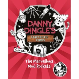 Danny Dingle's Fantastic Finds: The Marvellous Mud Rockets (book 8)
