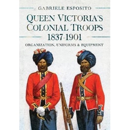 Queen Victoria's Colonial Troops, 1837-1901