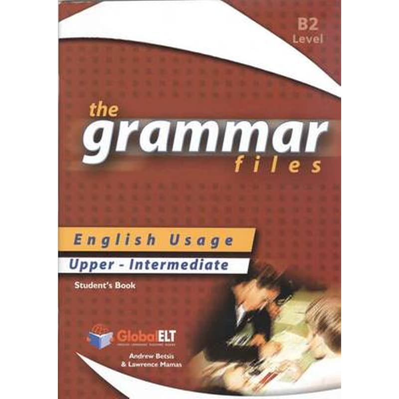 The Grammar Files - English Usage - Students Book - Upper-Intermediate B2 / IELTS 5.0-6.0