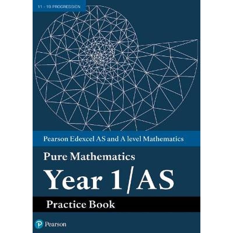 Pearson Edexcel AS and A level Mathematics Pure Mathematics Year 1/AS Practice Book