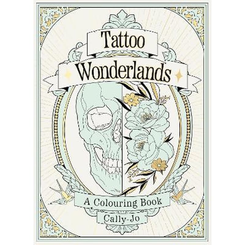 Tattoo Wonderlands : A Colouring Book