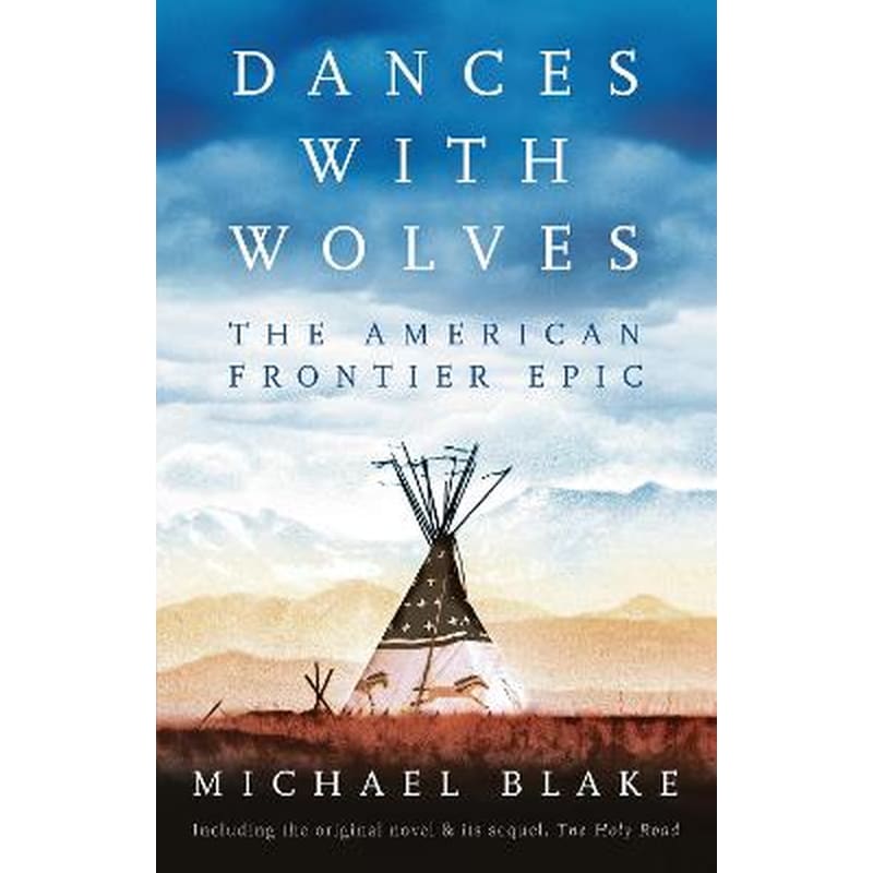 Dances with Wolves: The American Frontier Epic including The Holy Road