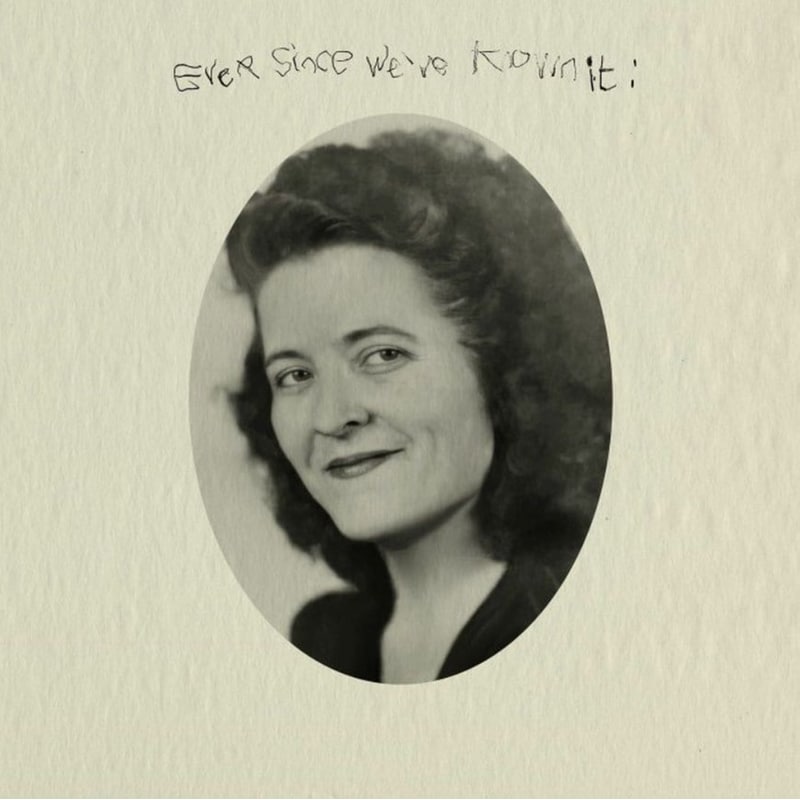 Ever Since Weve Known It