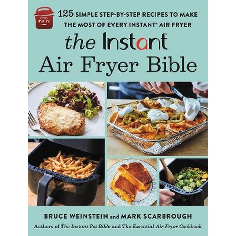 The Instant® Air Fryer Bible