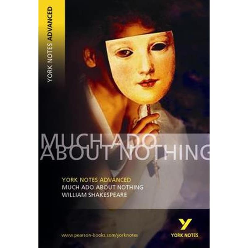 Much Ado About Nothing: York Notes Advanced everything you need to catch up, study and prepare for and 2023 and 2024 exams and assessments