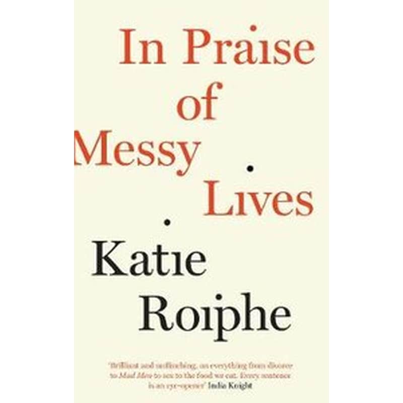 In Praise of Messy Lives