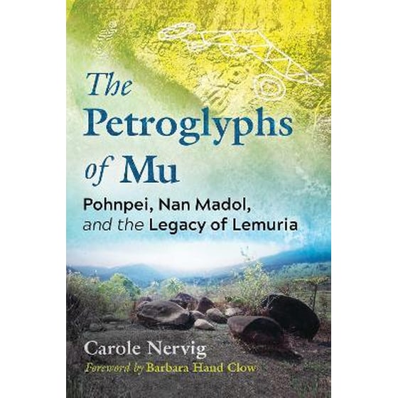 The Petroglyphs of Mu : Pohnpei, Nan Madol, and the Legacy of Lemuria image 0