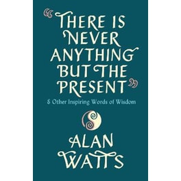 There Is Never Anything But The Present