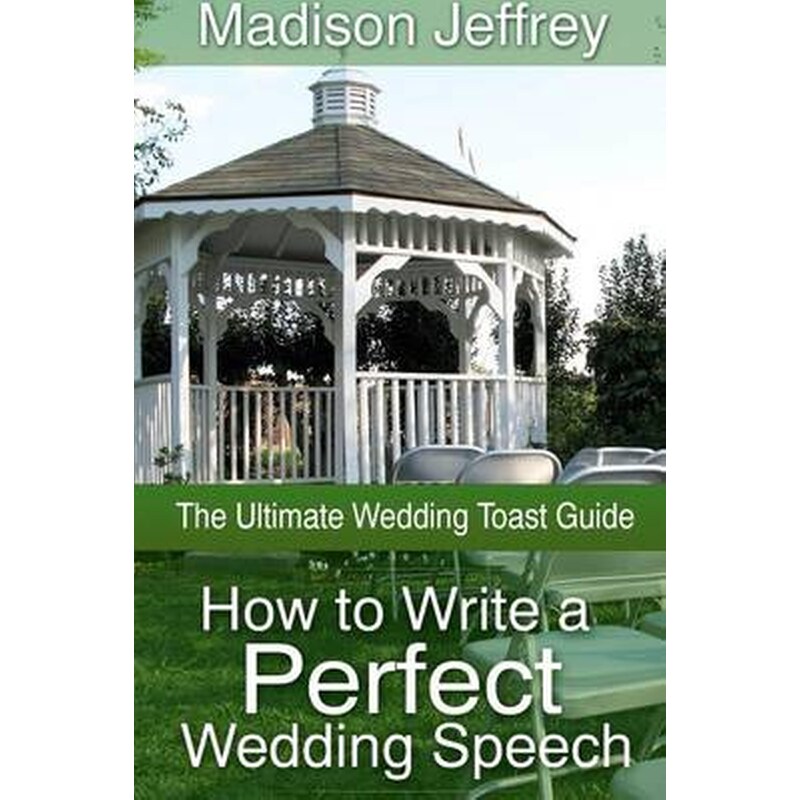 How To Write A Perfect Wedding Speech The Ultimate Wedding Toast Guide Jeffrey~madison