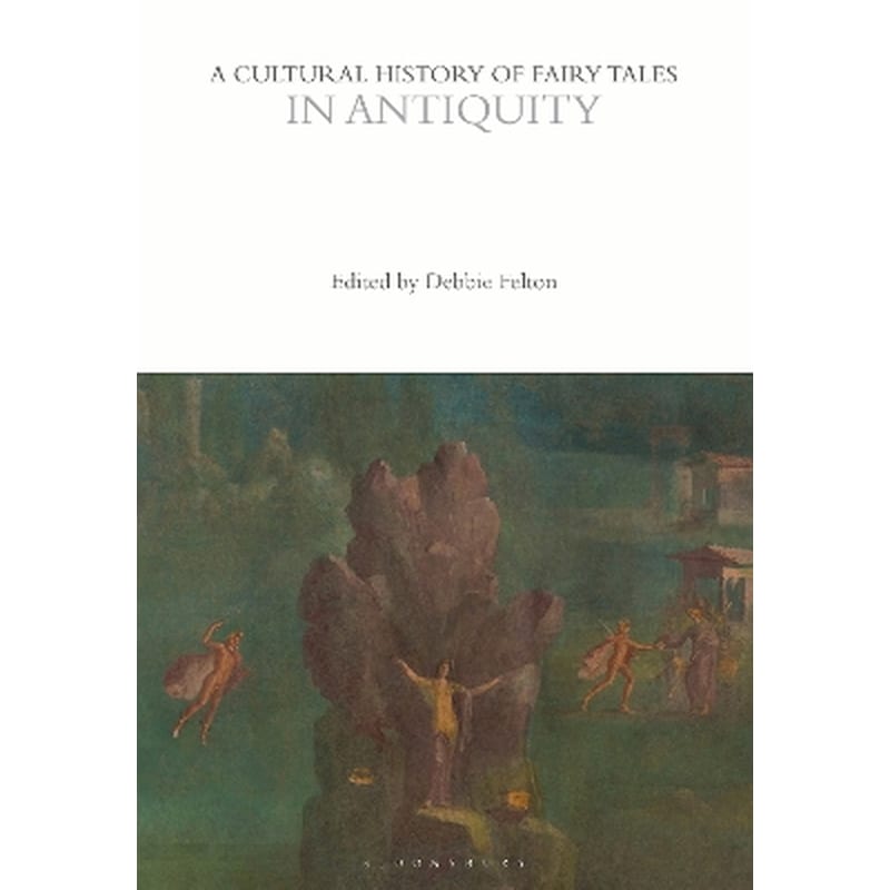 A Cultural History of Fairy Tales in Antiquity
