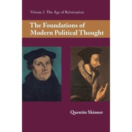 The Foundations of Modern Political Thought: Volume 2, The Age of Reformation