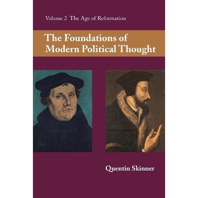 The Foundations of Modern Political Thought: Volume 2, The Age of Reformation