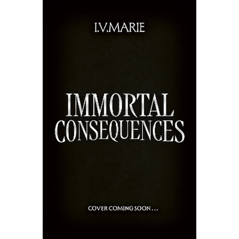 Immortal Consequences
