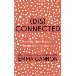 Disconnected: How to Stay Human in an Online World