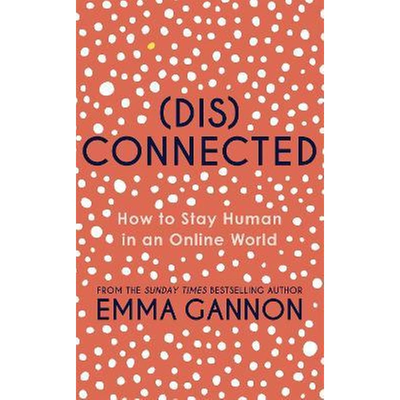 Disconnected: How to Stay Human in an Online World