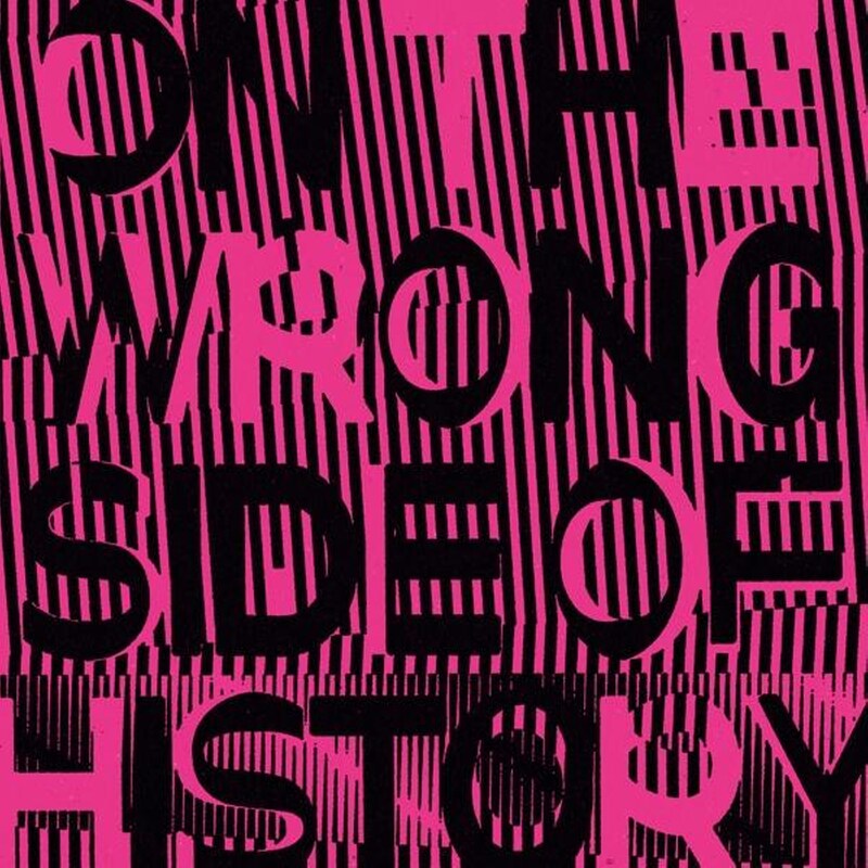 On The Wrong Side Of History