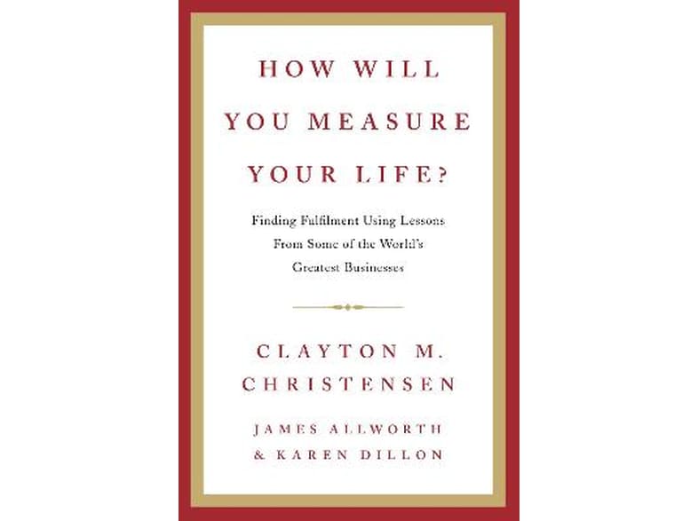 How Will You Measure Your Life?