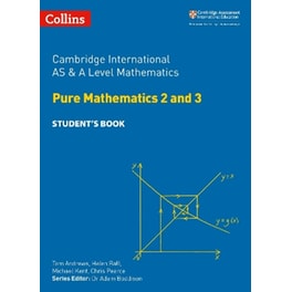 Cambridge International AS & A Level Mathematics Pure Mathematics 2 and 3 Student’s Book