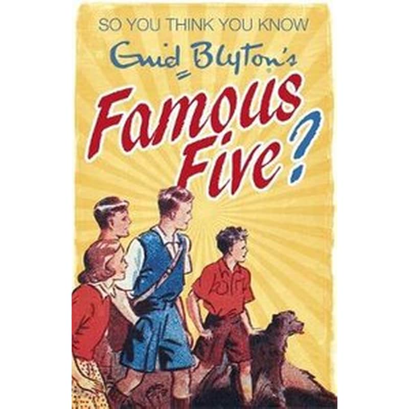 So You Think You Know- Enid Blytons Famous Five