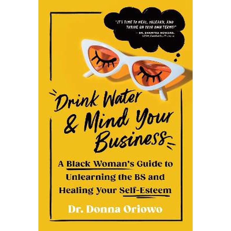 Drink Water and Mind Your Business