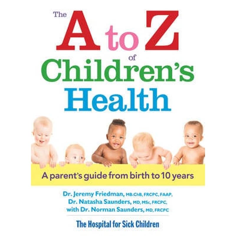 to Z of Childrens Health: A Parents Guide from Birth to 10 Years