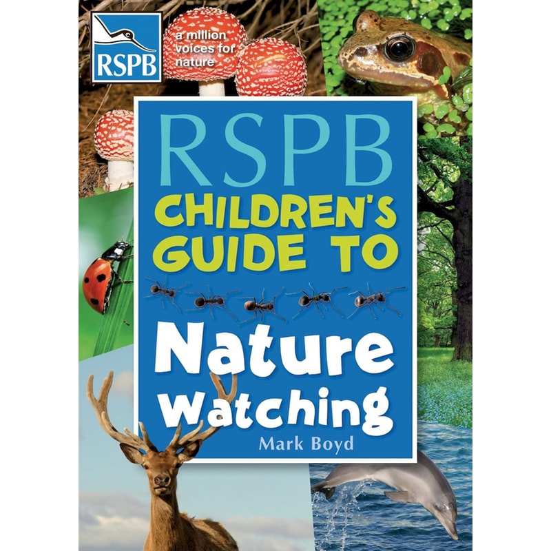 The RSPB Childrens Guide To Nature Watching