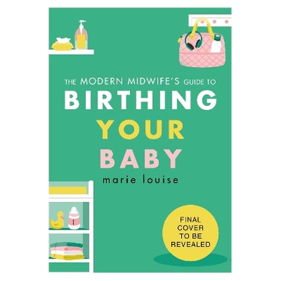 The Modern Midwife's Guide to Birthing Your Baby image 0
