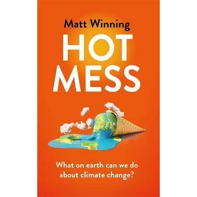 Hot Mess : What on earth can we do about climate change?