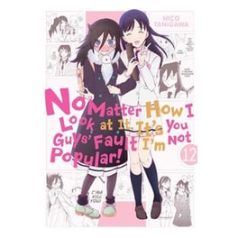 No Matter How I Look at It, It's You Guys' Fault I'm Not Popular!, Vol. 12