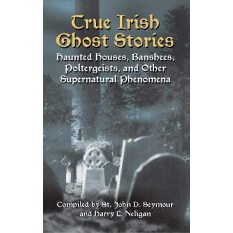 True Irish Ghost Stories
