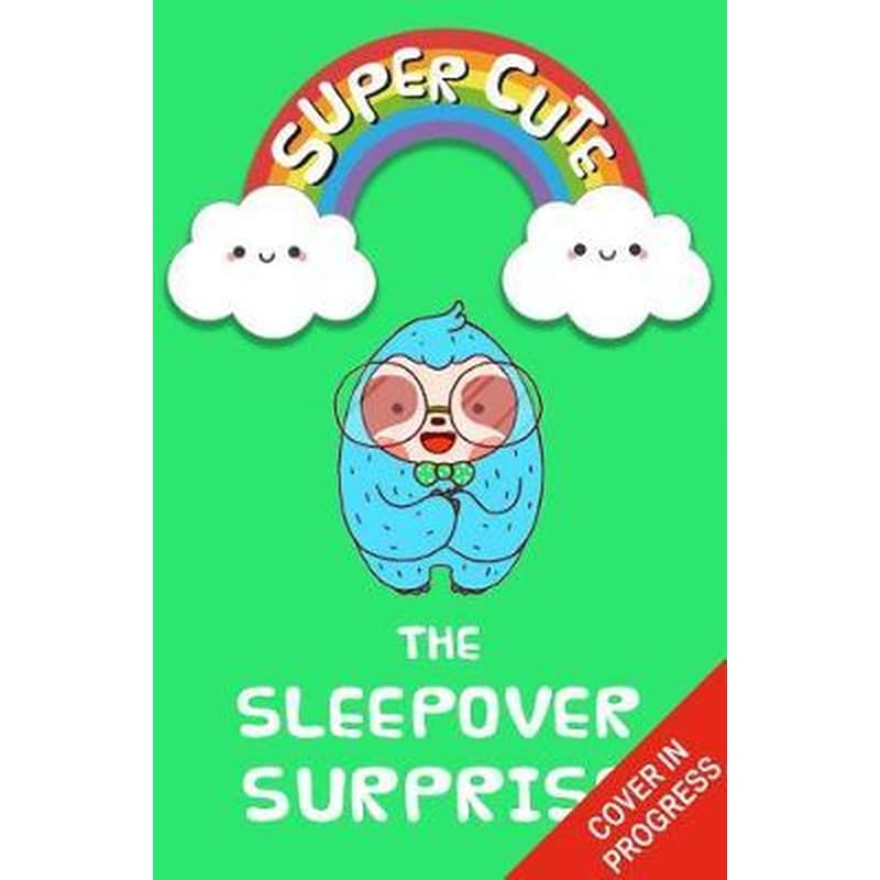Super Cute - The Sleepover Surprise