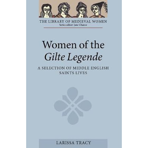 Women of the Gilte Legende - A Selection of Middle English Saints Lives image 0