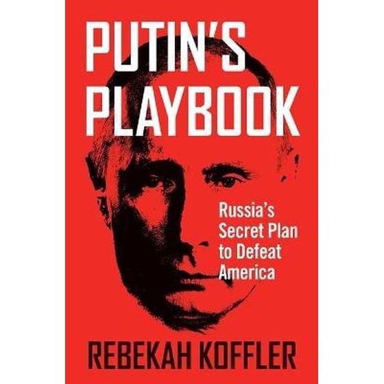Putin's Playbook : Russia's Secret Plan to Defeat America image 0