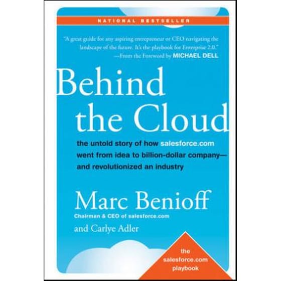 Behind the Cloud - The Untold Story of How Salesforce.com Went from Idea to Billion-Dollar Company-- and Revolutionized an Industry image 0