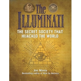 The Illuminati: The Secret Society That Hijacked The World