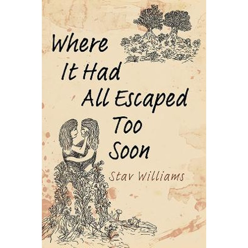 Where It Had All Escaped Too Soon