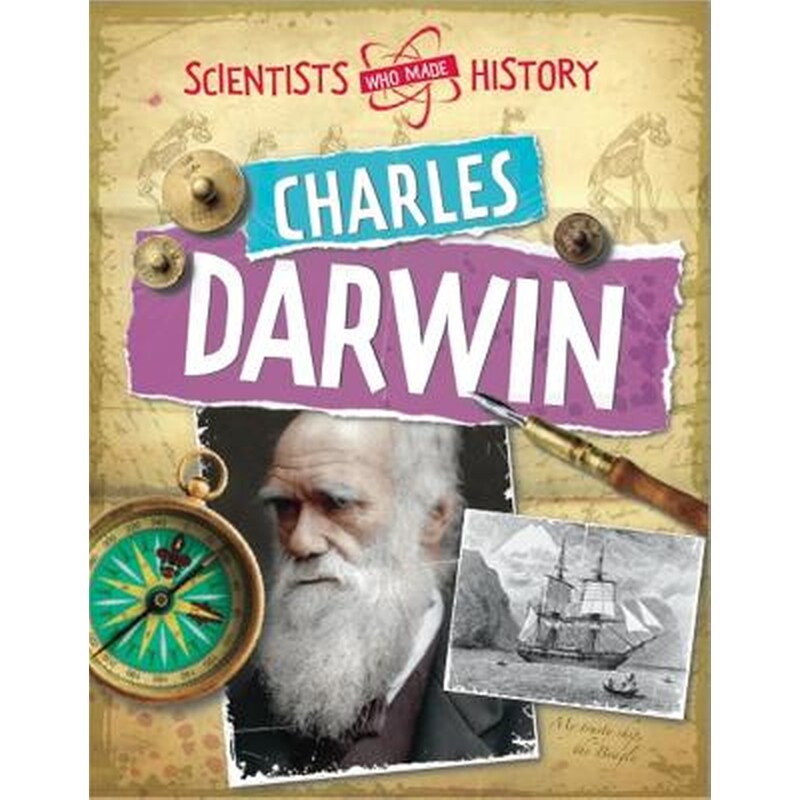 Scientists Who Made History: Charles Darwin