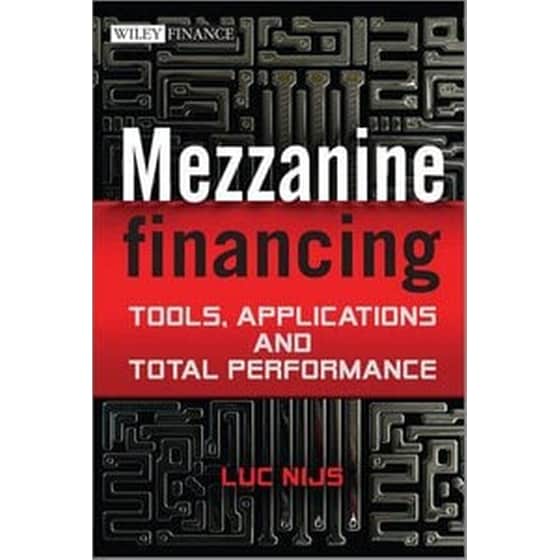 Mezzanine Financing - Tools, Applications and Total Performance image 0