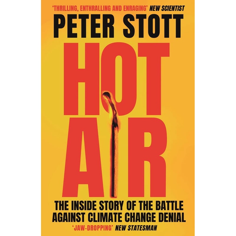 Hot Air: The Inside Story of the Battle Against Climate Change Denial 1724488