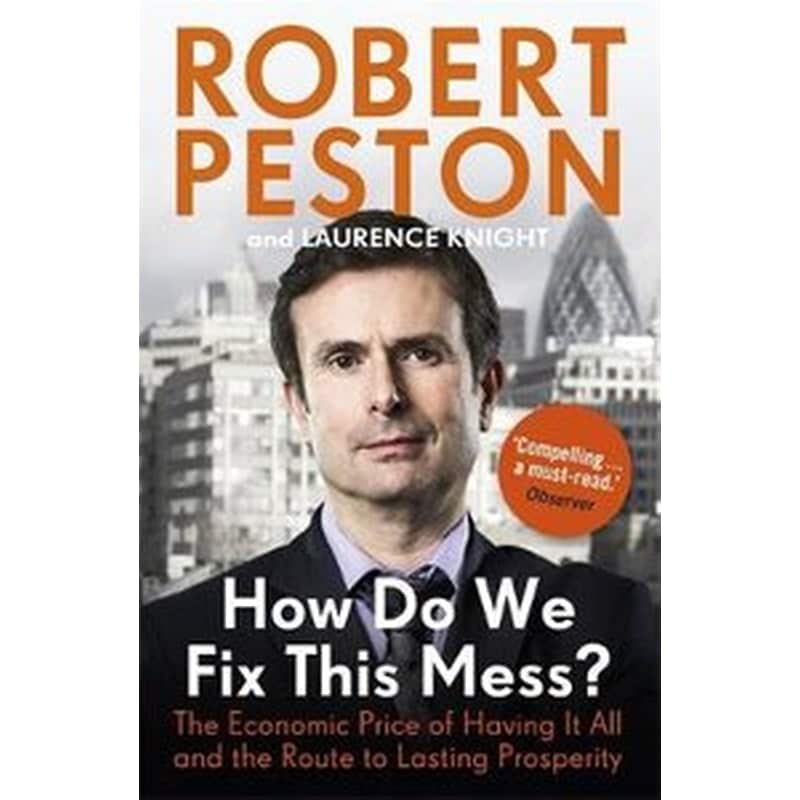 How Do We Fix This Mess? The Economic Price of Having it all, and the Route to Lasting Prosperity