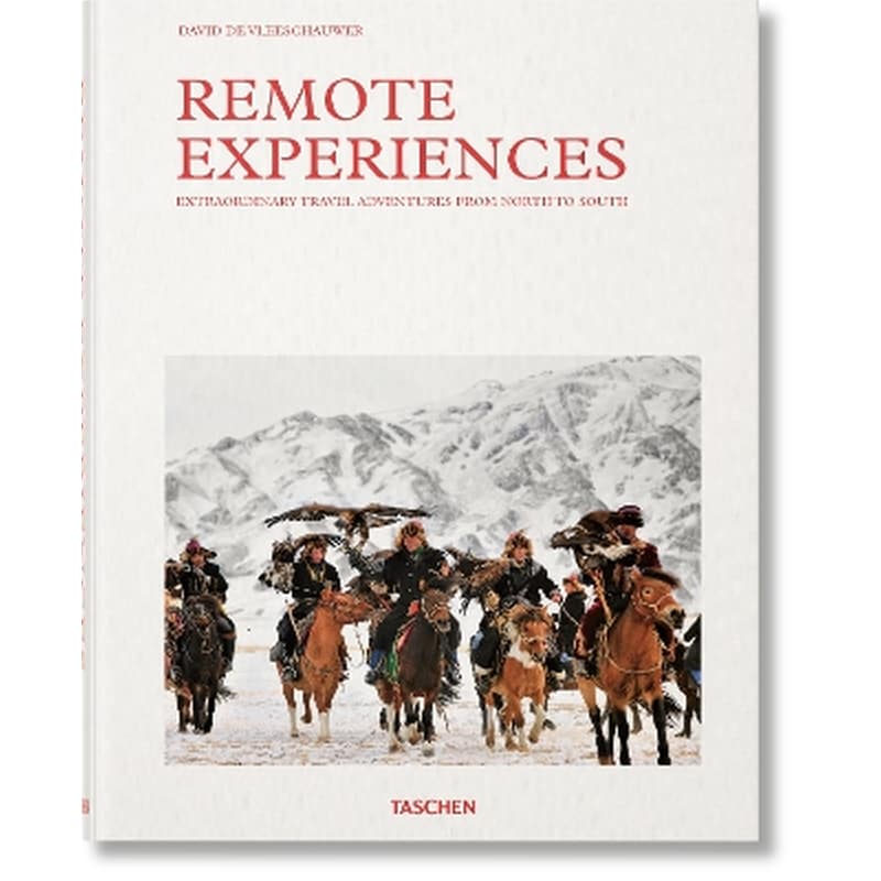Remote Experiences. Extraordinary Travel Adventures from North to South