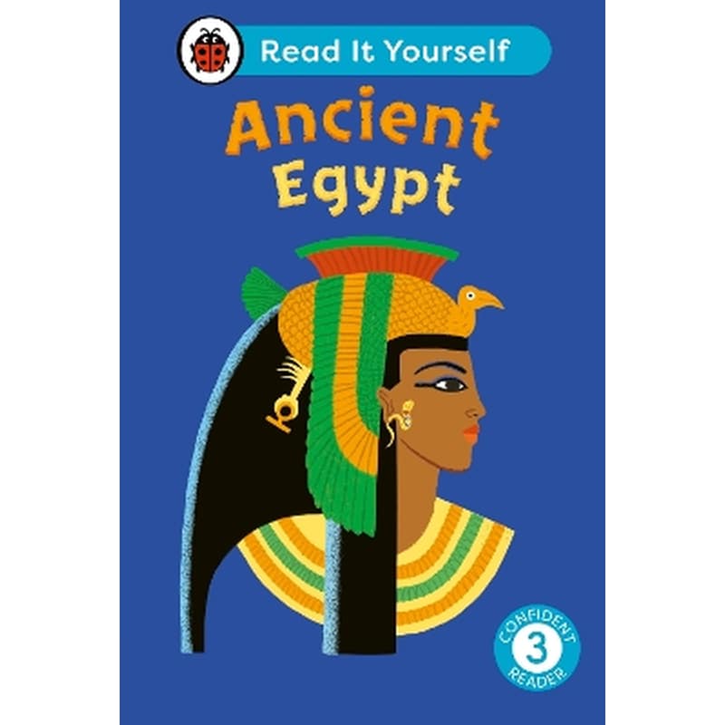 Ancient Egypt: Read It Yourself - Level 3 Confident Reader