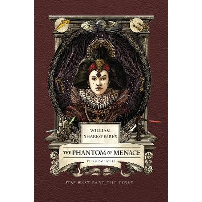 William Shakespeares The Phantom of Menace: Star Wars Part the First