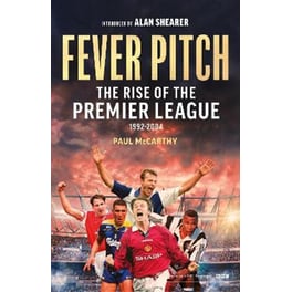 Fever Pitch : The Rise of the Premier League 1992-2004