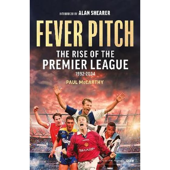 Fever Pitch : The Rise of the Premier League 1992-2004 image 0