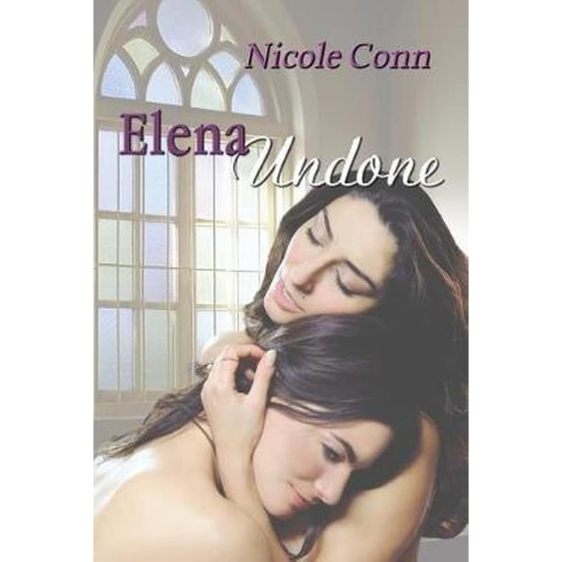 Elena Undone : The Novel
