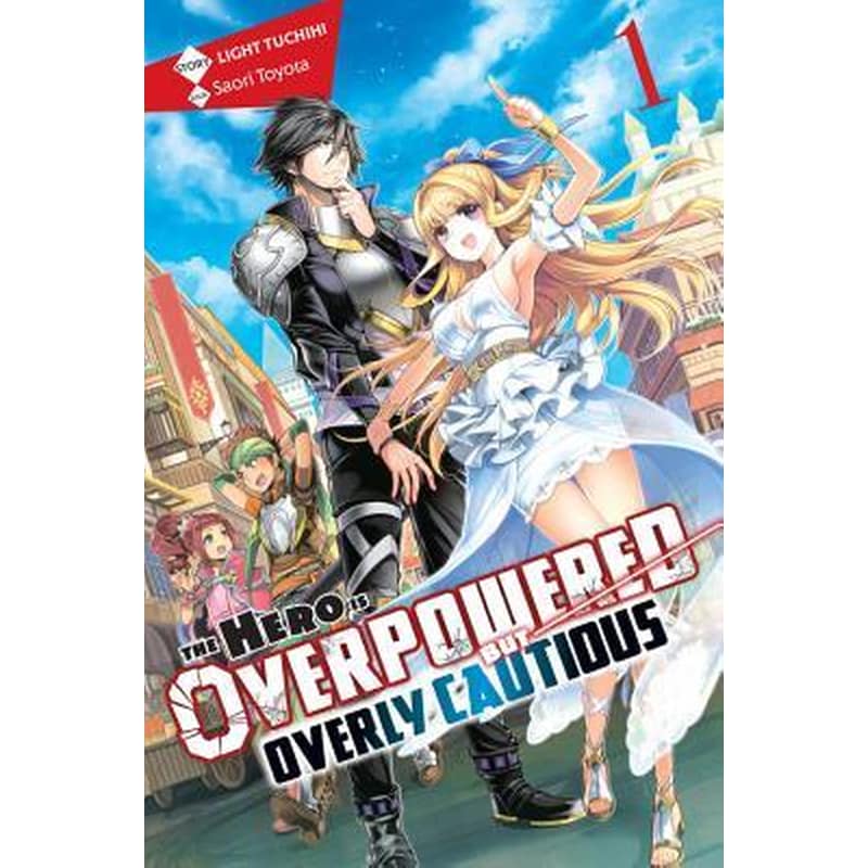 Hero Is Overpowered but Overly Cautious, Vol. 1 (light novel)