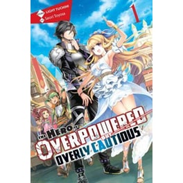 Hero Is Overpowered but Overly Cautious, Vol. 1 (light novel)